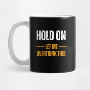 let me overthink this Mug